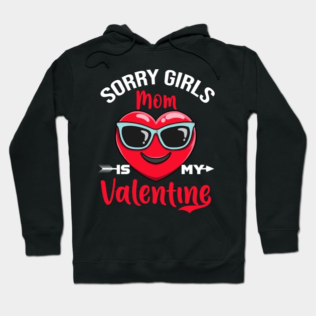 sorry Girls Mom Is My Valentine Hoodie by Giftyshoop